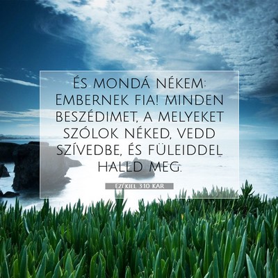 Picture 07 - Ezékiel 3:10 KAR - És mondá nékem: Embernek fia! minden - Bible Verse Picture