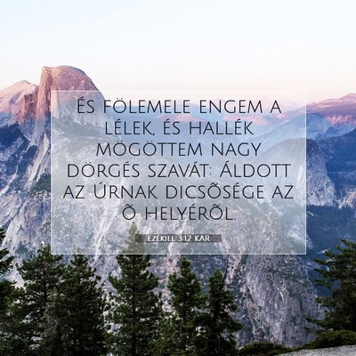 Picture 07 - Ezékiel 3:12 KAR - És fölemele engem a lélek, és hallék - Bible Verse Picture