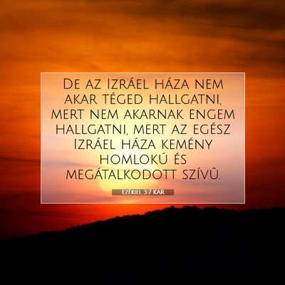 Picture 07 - Ezékiel 3:7 KAR - De az Izráel háza nem akar téged hallgatni, - Bible Verse Picture