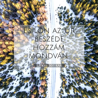 Picture 07 - Ezékiel 30:1 KAR - És lõn az Úr beszéde hozzám, - Bible Verse Picture