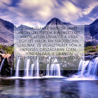 Picture 07 - Ezékiel 31:16 KAR - Zuhanásának hangja miatt megreszkettetém a - Bible Verse Picture