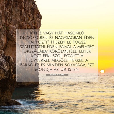 Picture 07 - Ezékiel 31:18 KAR - Kihez vagy hát hasonló dicsõségben és - Bible Verse Picture