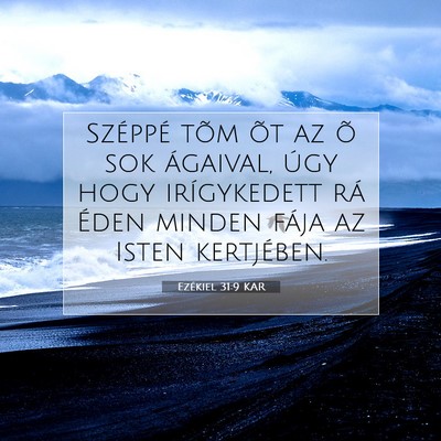 Picture 07 - Ezékiel 31:9 KAR - Széppé tõm õt az õ sok ágaival, úgy hogy - Bible Verse Picture