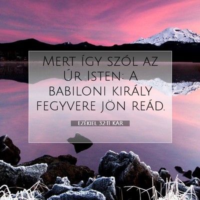 Picture 07 - Ezékiel 32:11 KAR - Mert így szól az Úr Isten: A babiloni király - Bible Verse Picture