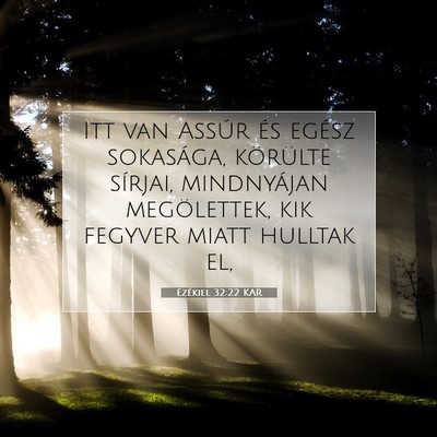 Picture 07 - Ezékiel 32:22 KAR - Itt van Assúr és egész sokasága, körülte - Bible Verse Picture