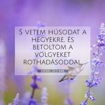 Picture 07 - Ezékiel 32:5 KAR - S vetem húsodat a hegyekre, és betöltöm a - Bible Verse Picture