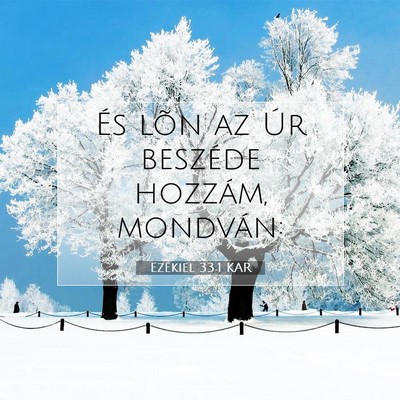 Picture 07 - Ezékiel 33:1 KAR - És lõn az Úr beszéde hozzám, - Bible Verse Picture
