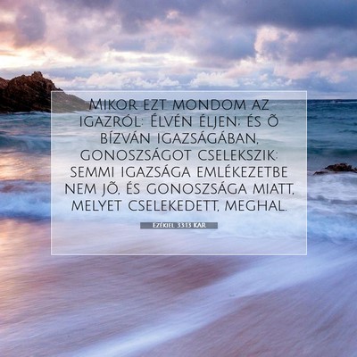 Picture 07 - Ezékiel 33:13 KAR - Mikor ezt mondom az igazról: Élvén éljen; és - Bible Verse Picture