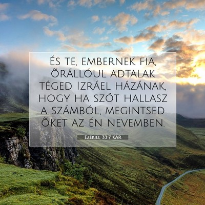 Picture 07 - Ezékiel 33:7 KAR - És te, embernek fia, õrállóul adtalak téged - Bible Verse Picture