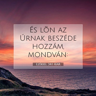Picture 07 - Ezékiel 34:1 KAR - És lõn az Úrnak beszéde hozzám, - Bible Verse Picture