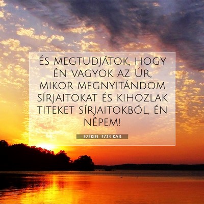 Picture 07 - Ezékiel 37:13 KAR - És megtudjátok, hogy én vagyok az Úr, mikor - Bible Verse Picture