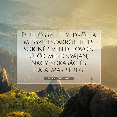 Picture 07 - Ezékiel 38:15 KAR - És eljössz helyedrõl, a messze északról te - Bible Verse Picture