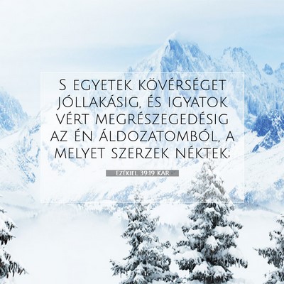 Picture 07 - Ezékiel 39:19 KAR - S egyetek kövérséget jóllakásig, és igyatok - Bible Verse Picture