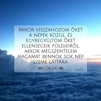 Picture 07 - Ezékiel 39:27 KAR - Mikor visszahozom õket a népek közül, és - Bible Verse Picture