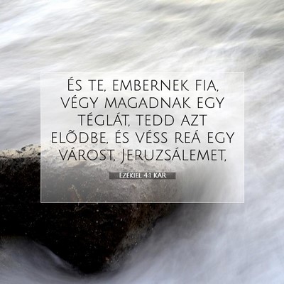 Picture 07 - Ezékiel 4:1 KAR - És te, embernek fia, végy magadnak egy - Bible Verse Picture