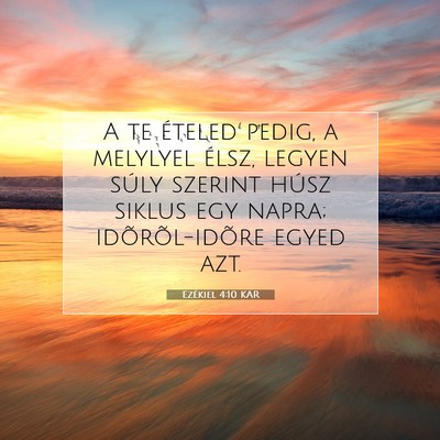 Picture 07 - Ezékiel 4:10 KAR - A te ételed pedig, a melylyel élsz, legyen - Bible Verse Picture
