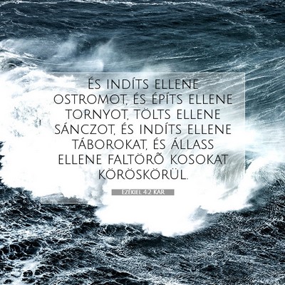 Picture 07 - Ezékiel 4:2 KAR - És indíts ellene ostromot, és építs ellene - Bible Verse Picture