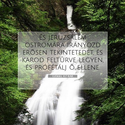 Picture 07 - Ezékiel 4:7 KAR - És Jeruzsálem ostromára irányozd erõsen - Bible Verse Picture