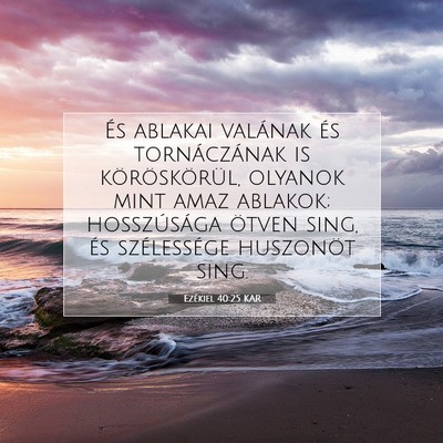 Picture 07 - Ezékiel 40:25 KAR - És ablakai valának és tornáczának is - Bible Verse Picture
