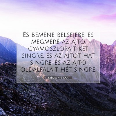 Picture 07 - Ezékiel 41:3 KAR - És beméne belsejébe, és megméré az ajtó - Bible Verse Picture