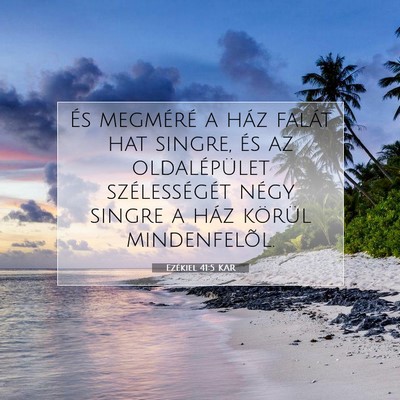 Picture 07 - Ezékiel 41:5 KAR - És megméré a ház falát hat singre, és az - Bible Verse Picture