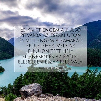 Picture 07 - Ezékiel 42:1 KAR - És kivitt engem a külsõ pitvarba az északi - Bible Verse Picture