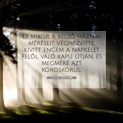 Picture 07 - Ezékiel 42:15 KAR - És mikor a belsõ háznak méréseit - Bible Verse Picture