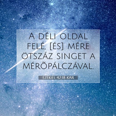 Picture 07 - Ezékiel 42:18 KAR - A déli oldal felé, [és] mére ötszáz singet - Bible Verse Picture
