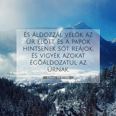 Picture 07 - Ezékiel 43:24 KAR - És áldozzál velök az Úr elõtt, és a papok - Bible Verse Picture