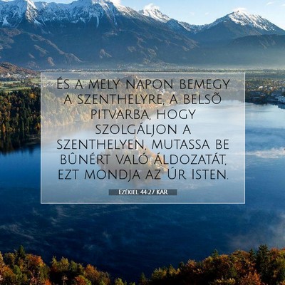 Picture 07 - Ezékiel 44:27 KAR - És a mely napon bemegy a szenthelyre, a belsõ - Bible Verse Picture