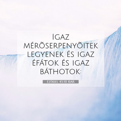 Picture 07 - Ezékiel 45:10 KAR - Igaz mérõserpenyõitek legyenek és igaz - Bible Verse Picture