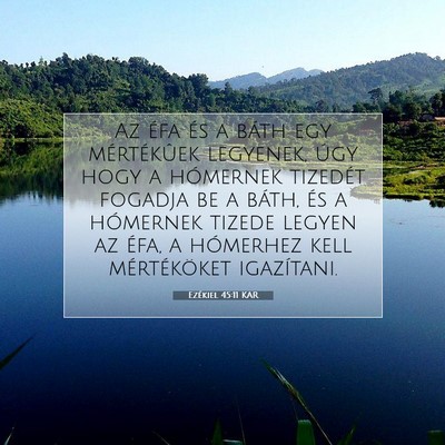 Picture 07 - Ezékiel 45:11 KAR - Az éfa és a báth egy mértékûek legyenek, - Bible Verse Picture
