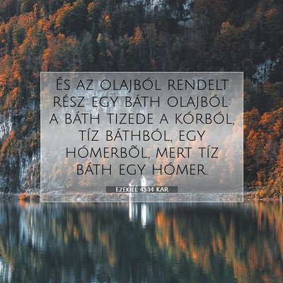 Picture 07 - Ezékiel 45:14 KAR - És az olajból rendelt rész egy báth olajból: - Bible Verse Picture