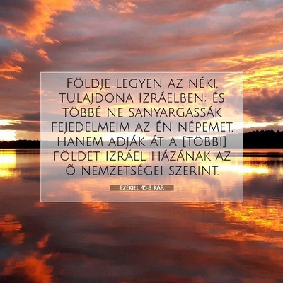 Picture 07 - Ezékiel 45:8 KAR - Földje legyen az néki, tulajdona Izráelben; - Bible Verse Picture
