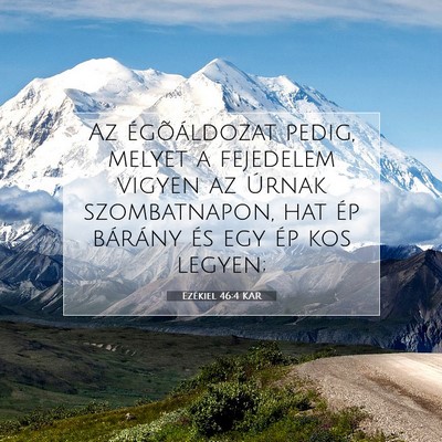 Picture 07 - Ezékiel 46:4 KAR - Az égõáldozat pedig, melyet a fejedelem vigyen - Bible Verse Picture