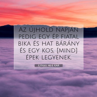 Picture 07 - Ezékiel 46:6 KAR - Az újhold napján pedig egy ép, fiatal bika és - Bible Verse Picture