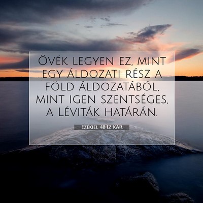 Picture 07 - Ezékiel 48:12 KAR - Övék legyen ez, mint egy áldozati rész a - Bible Verse Picture