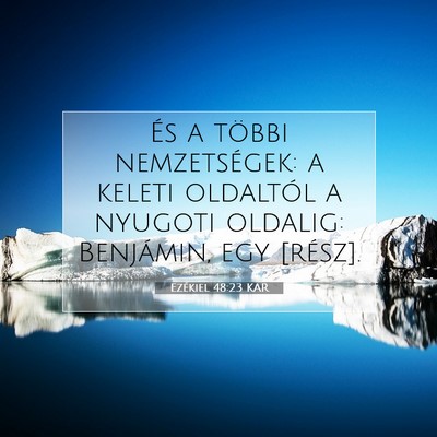 Picture 07 - Ezékiel 48:23 KAR - És a többi nemzetségek: a keleti oldaltól a - Bible Verse Picture