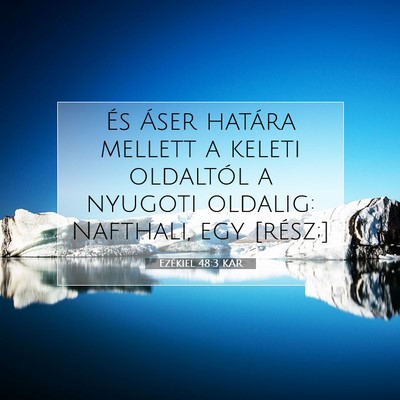 Picture 07 - Ezékiel 48:3 KAR - És Áser határa mellett a keleti oldaltól a - Bible Verse Picture