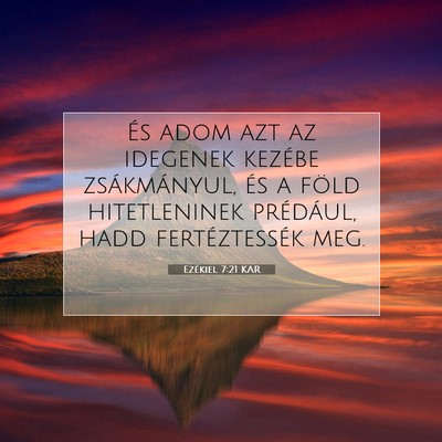 Picture 07 - Ezékiel 7:21 KAR - És adom azt az idegenek kezébe zsákmányul, - Bible Verse Picture