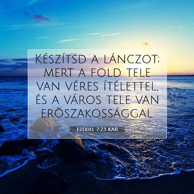Picture 07 - Ezékiel 7:23 KAR - Készítsd a lánczot; mert a föld tele van - Bible Verse Picture