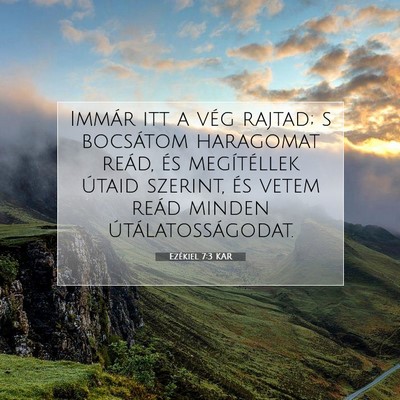 Picture 07 - Ezékiel 7:3 KAR - Immár itt a vég rajtad; s bocsátom haragomat - Bible Verse Picture