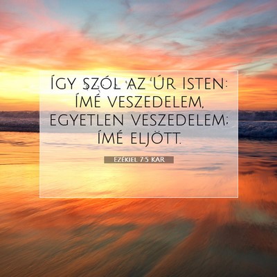 Picture 07 - Ezékiel 7:5 KAR - Így szól az Úr Isten: Ímé veszedelem, - Bible Verse Picture