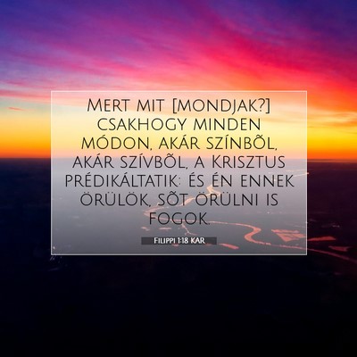 Picture 07 - Filippi 1:18 KAR - Mert mit [mondjak?] csakhogy minden módon, akár - Bible Verse Picture
