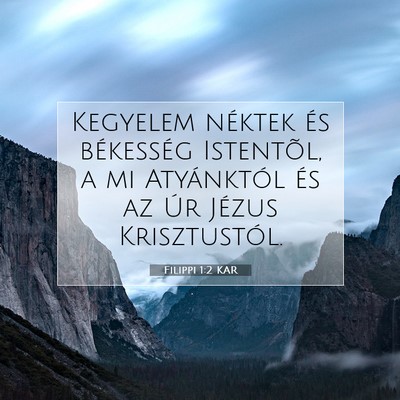 Picture 07 - Filippi 1:2 KAR - Kegyelem néktek és békesség Istentõl, a mi - Bible Verse Picture