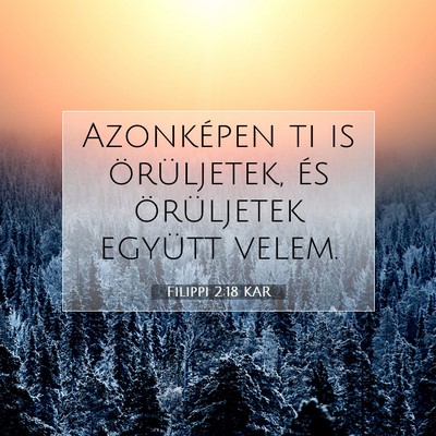 Picture 07 - Filippi 2:18 KAR - Azonképen ti is örüljetek, és örüljetek - Bible Verse Picture