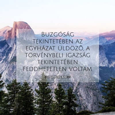Picture 07 - Filippi 3:6 KAR - Buzgóság tekintetében az egyházat üldözõ, - Bible Verse Picture