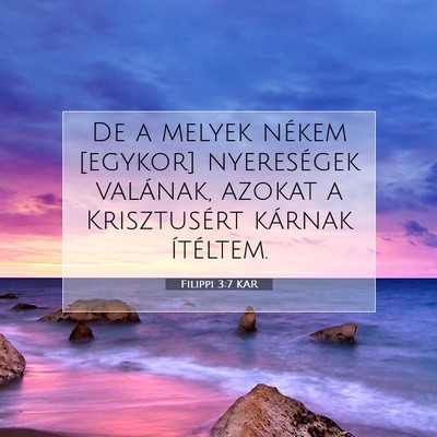 Picture 07 - Filippi 3:7 KAR - De a melyek nékem [egykor] nyereségek valának, - Bible Verse Picture