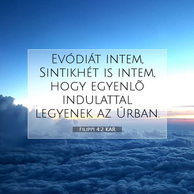 Picture 07 - Filippi 4:2 KAR - Evódiát intem, Sintikhét is intem, hogy - Bible Verse Picture