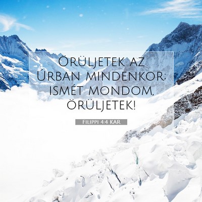 Picture 07 - Filippi 4:4 KAR - Örüljetek az Úrban mindenkor; ismét mondom, - Bible Verse Picture